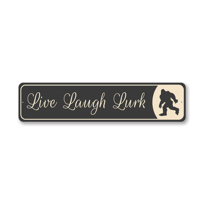 Live Laugh Lurk Sasquatch Sign
