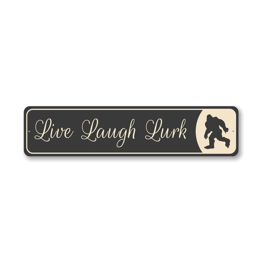 Live Laugh Lurk Sasquatch Sign