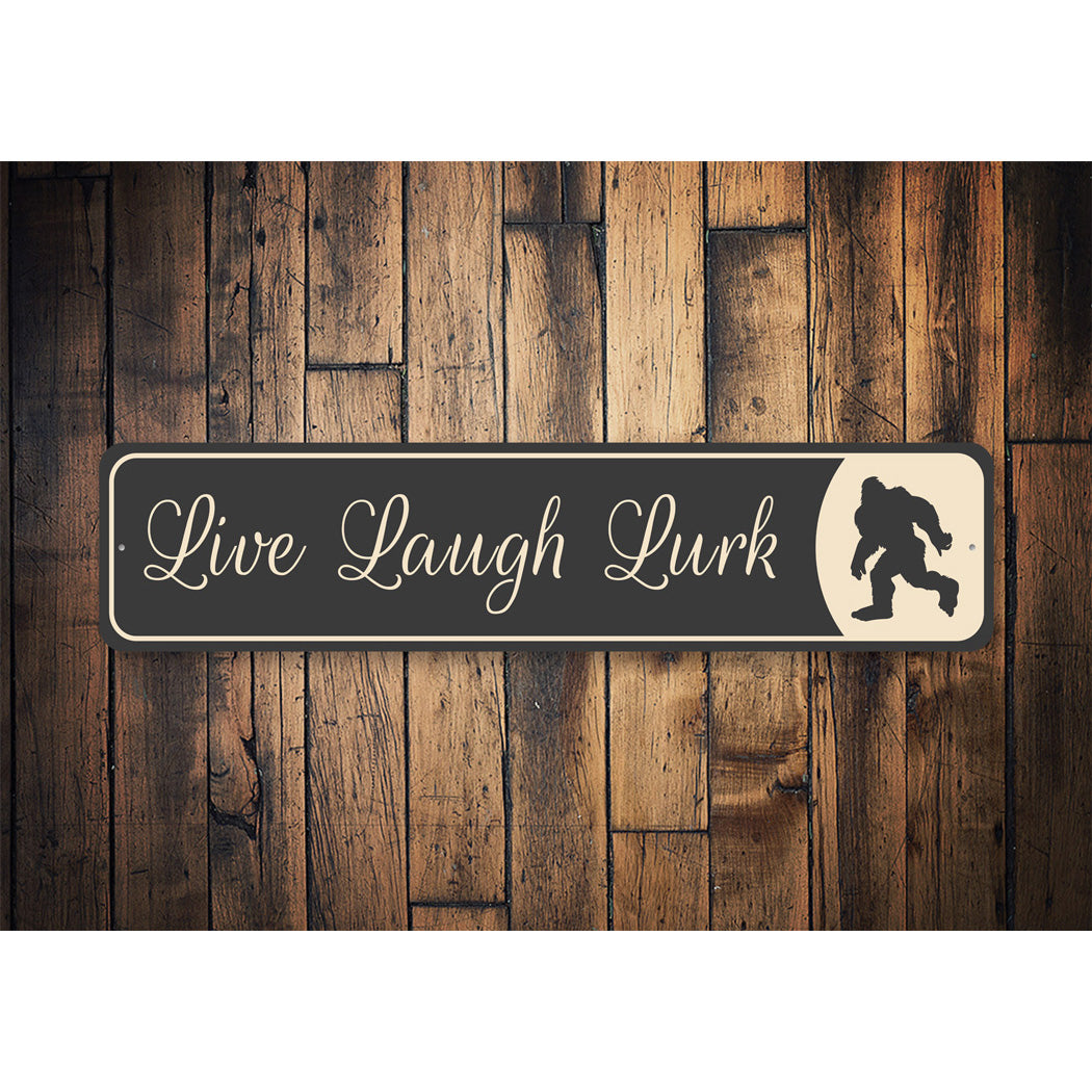 Live Laugh Lurk Sasquatch Sign