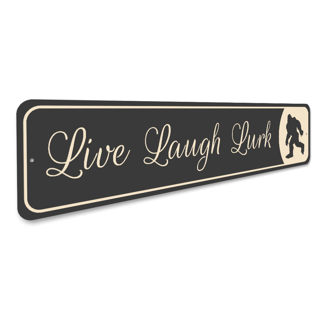 Live Laugh Lurk Sasquatch Sign