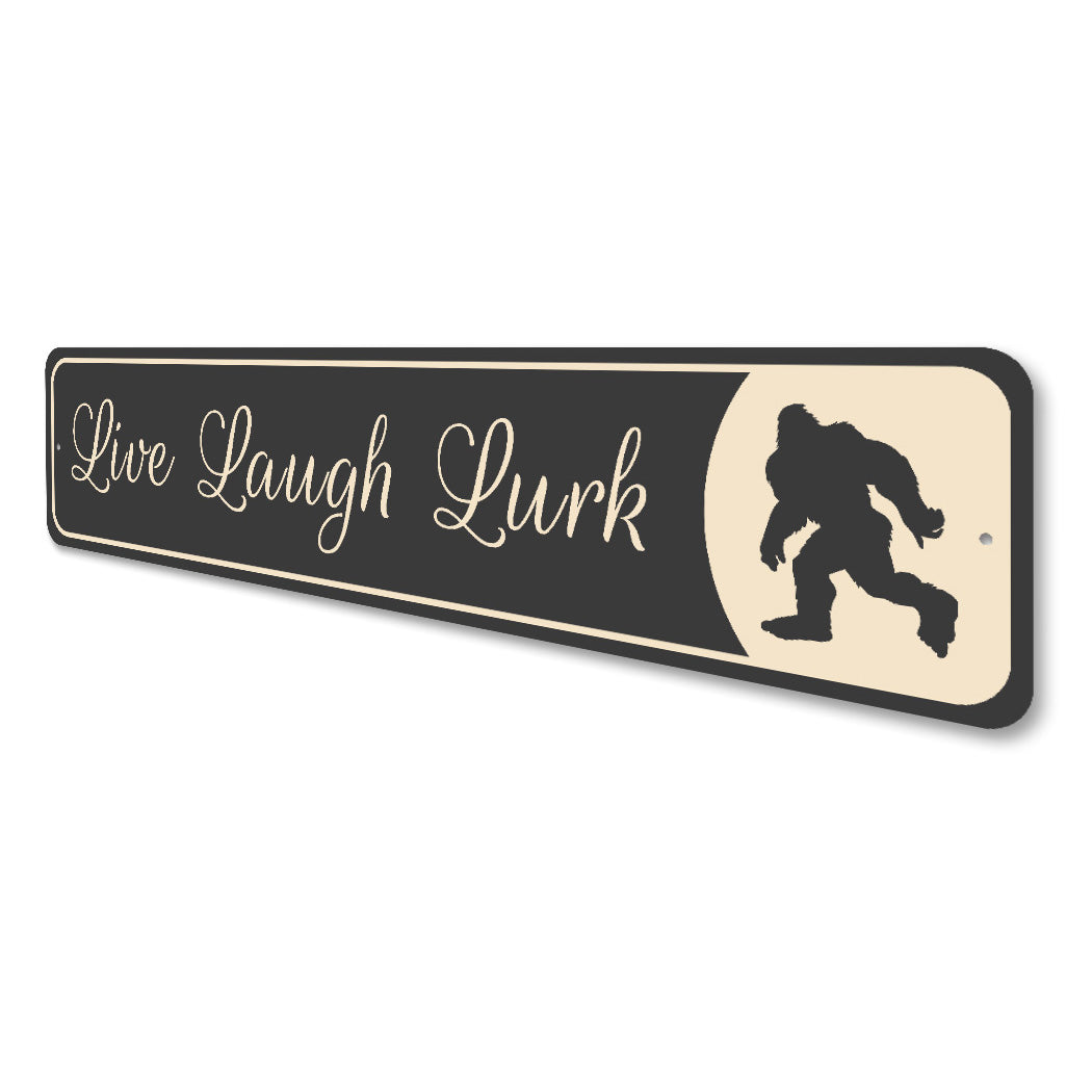 Live Laugh Lurk Sasquatch Sign