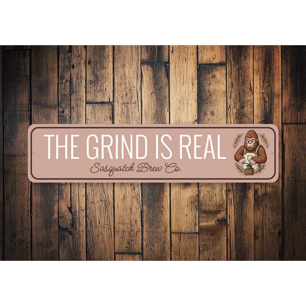 The Grind Is Real Sasquatch Brew Company Sign