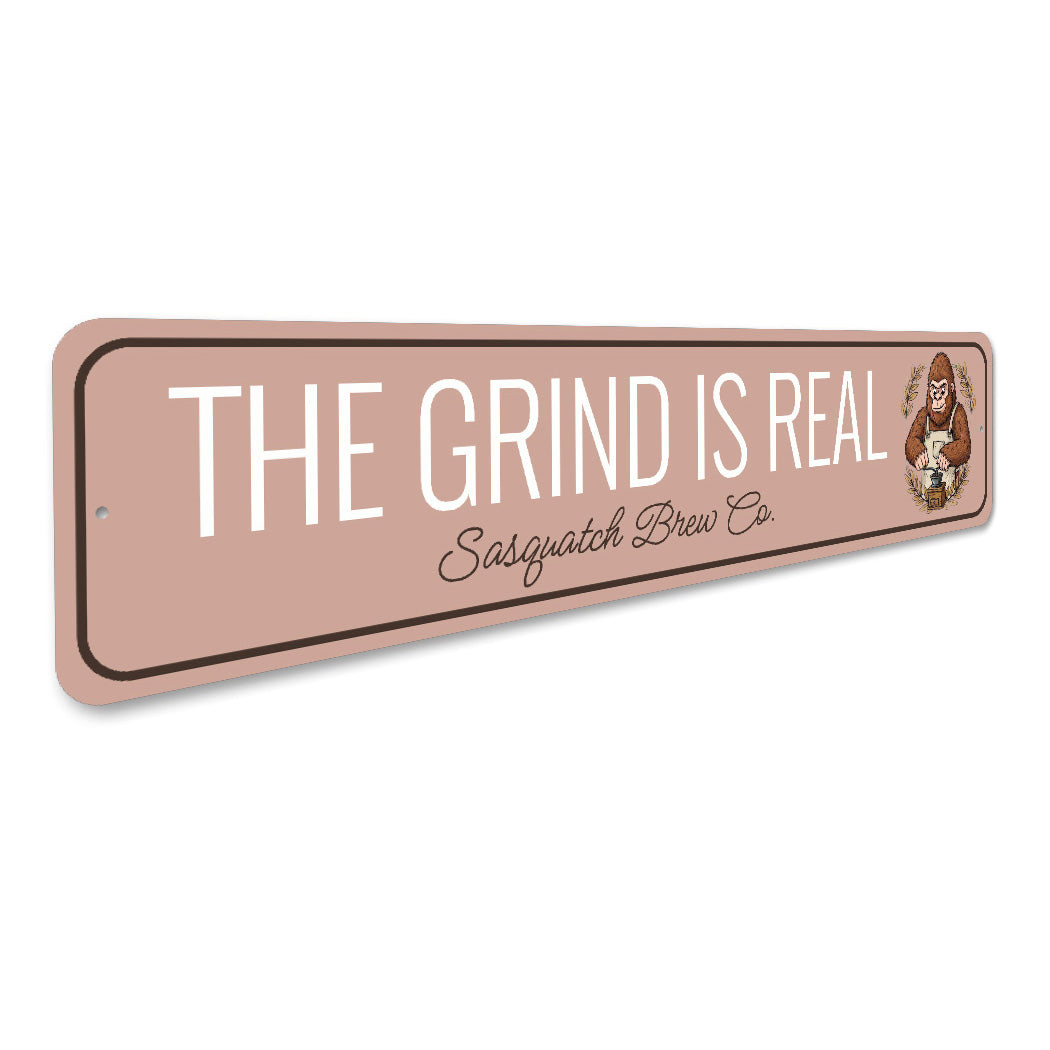The Grind Is Real Sasquatch Brew Company Sign