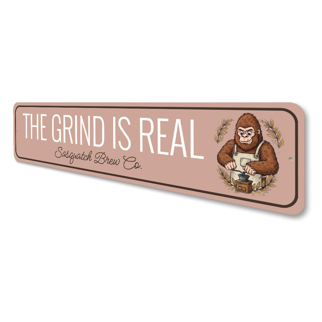The Grind Is Real Sasquatch Brew Company Sign