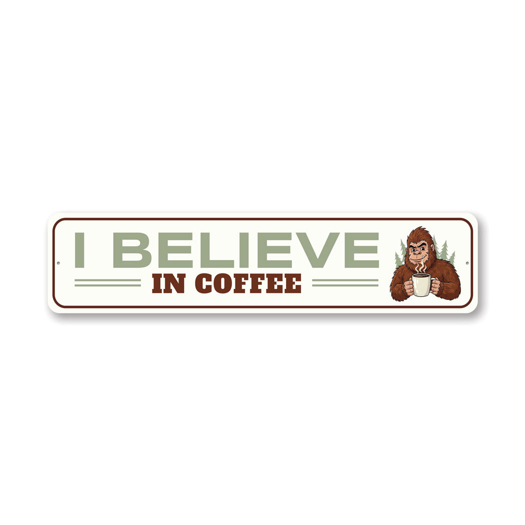 I Believe In Coffee Sasquatch Sign