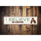 I Believe In Coffee Sasquatch Sign