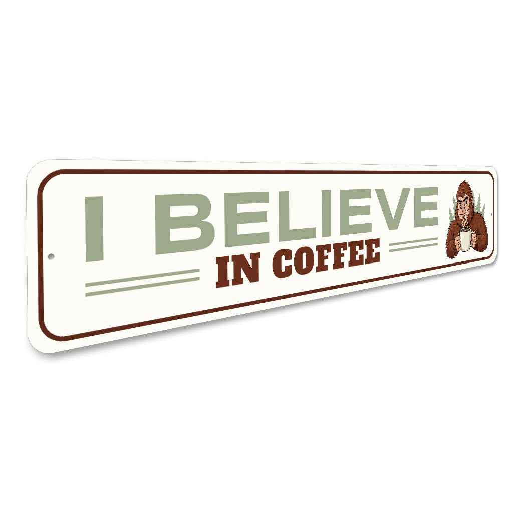 I Believe In Coffee Sasquatch Sign