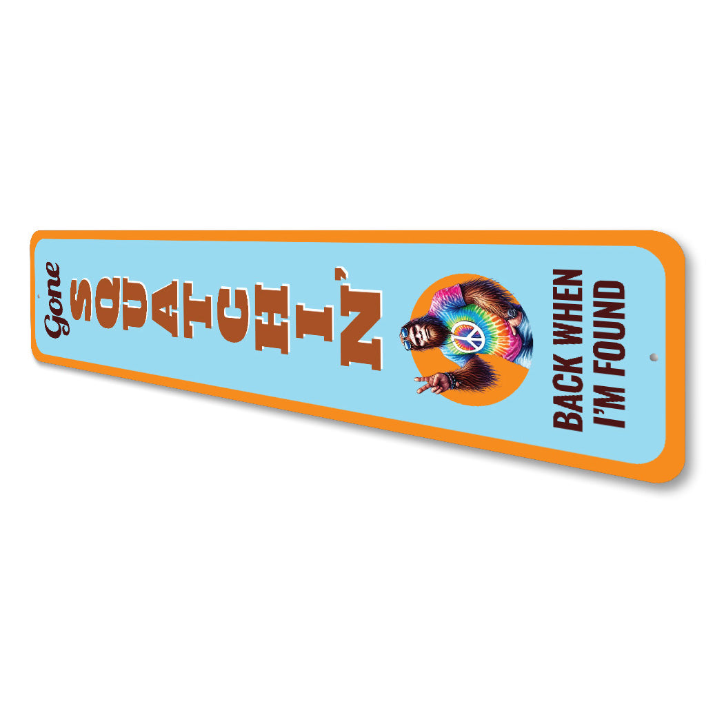 Gone Squatchin' Back When I'm Found Sign