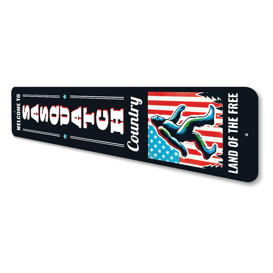 Welcome To Sasquatch Country Land Of The Free Sign