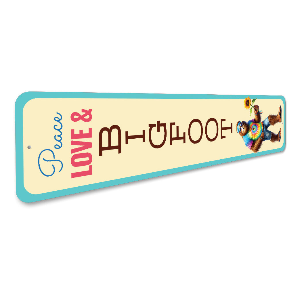 Peace And Love Hippie Bigfoot Sign