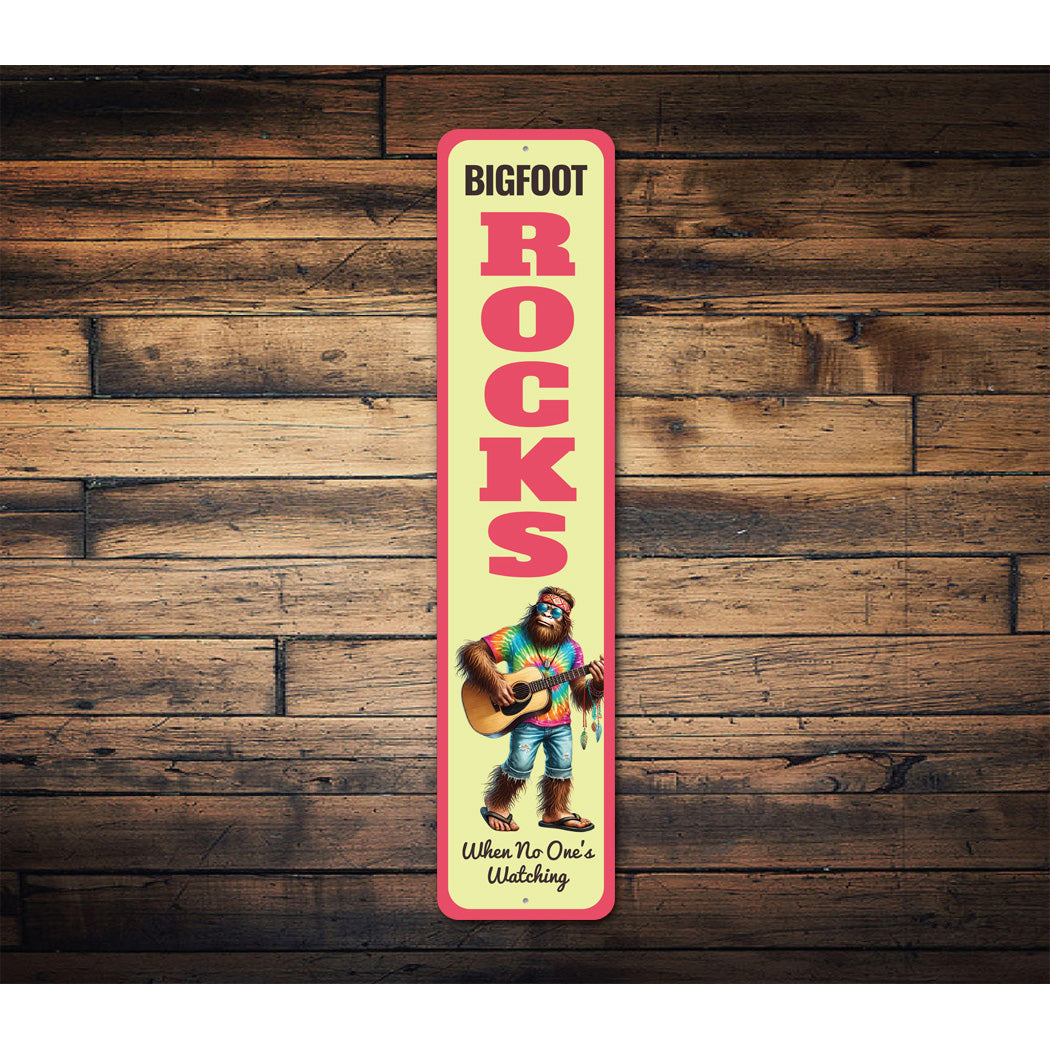 Hippie Bigfoot Rocks When No One's Watching Sign