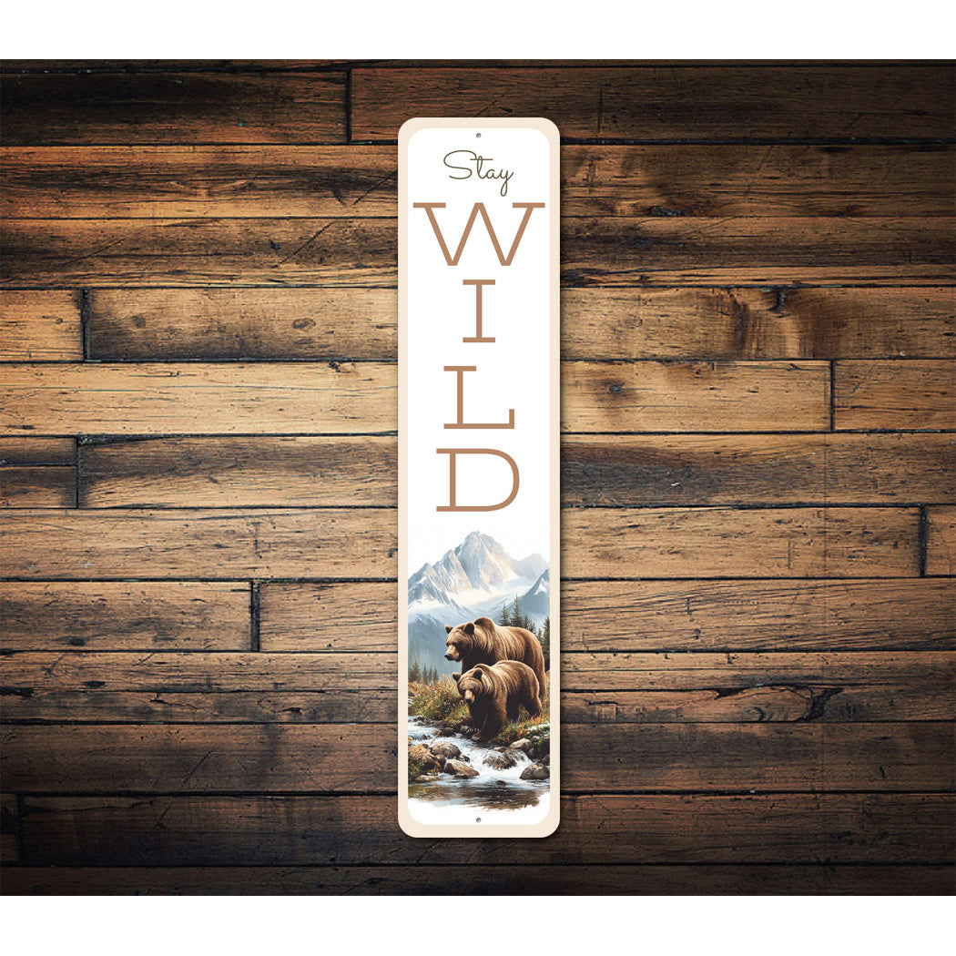 Stay Wild Grizzly Bear Wildlife Sign