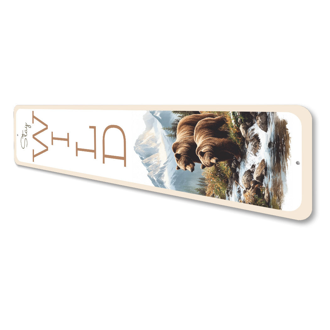 Stay Wild Grizzly Bear Wildlife Sign