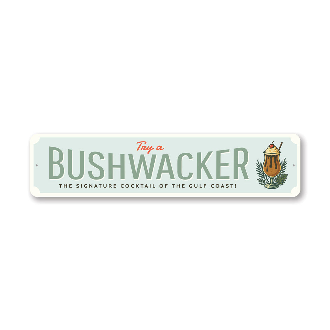 Bushwacker The Signature Cocktail Of The Gulf Coast Sign