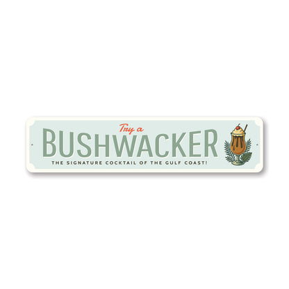 Bushwacker The Signature Cocktail Of The Gulf Coast Sign