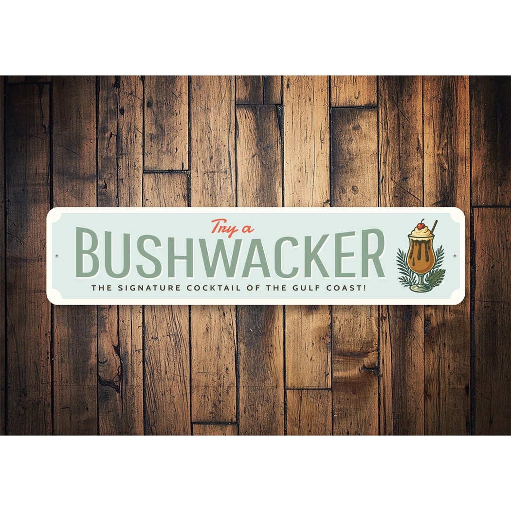 Bushwacker The Signature Cocktail Of The Gulf Coast Sign