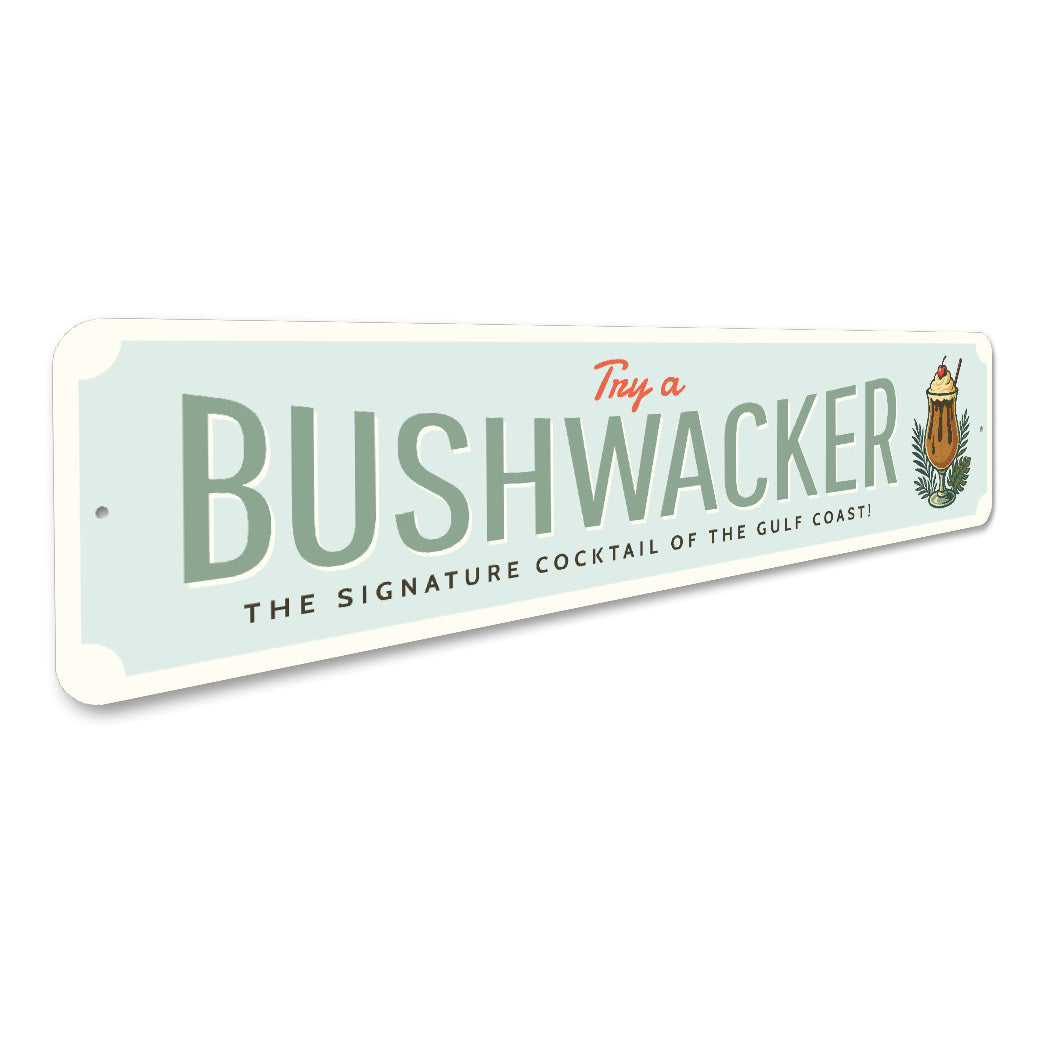 Bushwacker The Signature Cocktail Of The Gulf Coast Sign