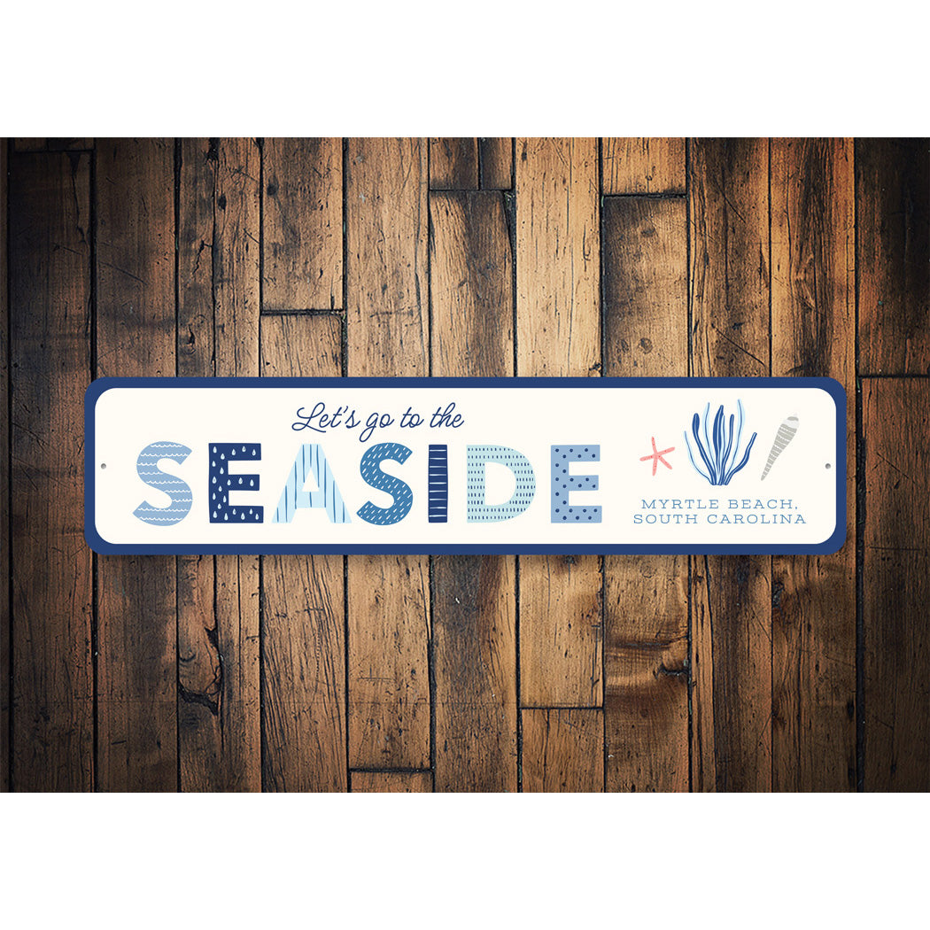 Go To The Seaside Myrtle Beach South Carolina Sign