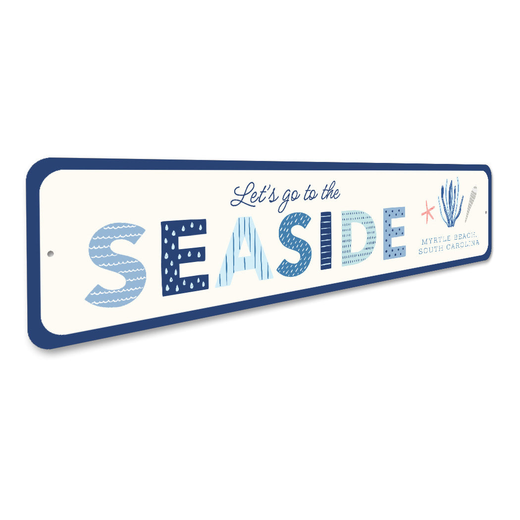 Go To The Seaside Myrtle Beach South Carolina Sign