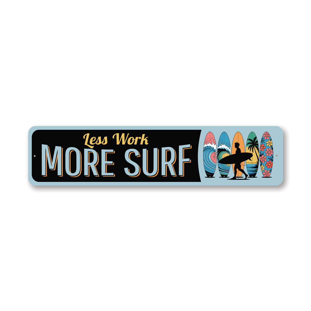 Less Work More Surf Surfboard Sign