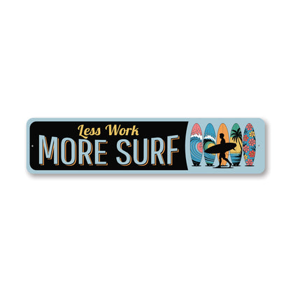 Less Work More Surf Surfboard Sign
