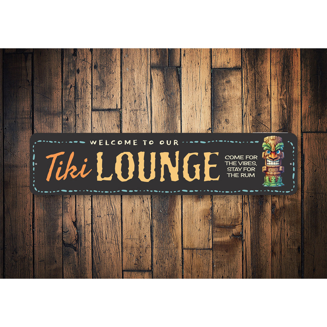 Welcome To Our Tiki Lounge Come For The Vibes Stay For The Rum Sign