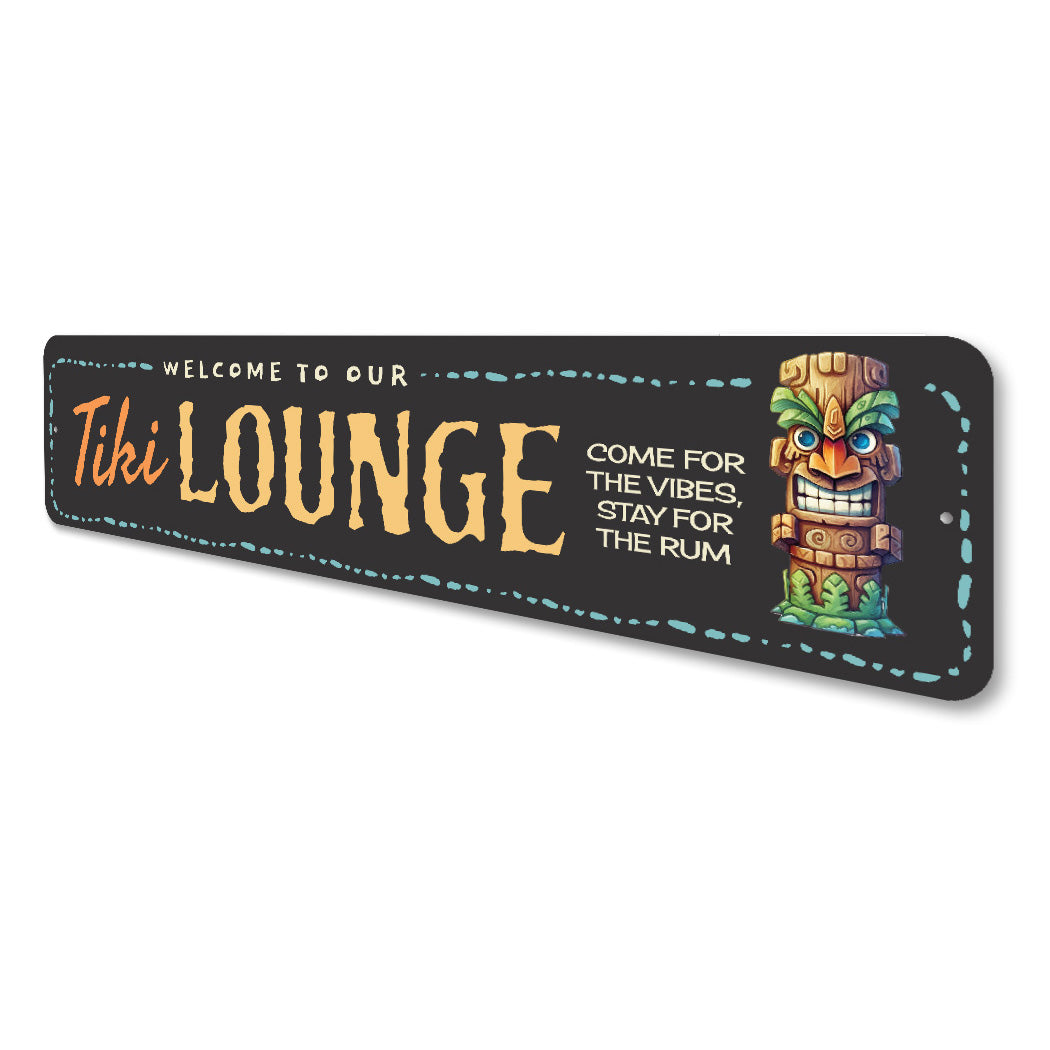 Welcome To Our Tiki Lounge Come For The Vibes Stay For The Rum Sign