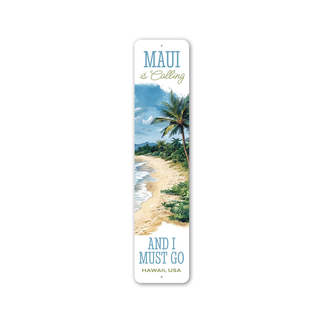 Maui Is Calling And I Must Go Hawaii USA Sign