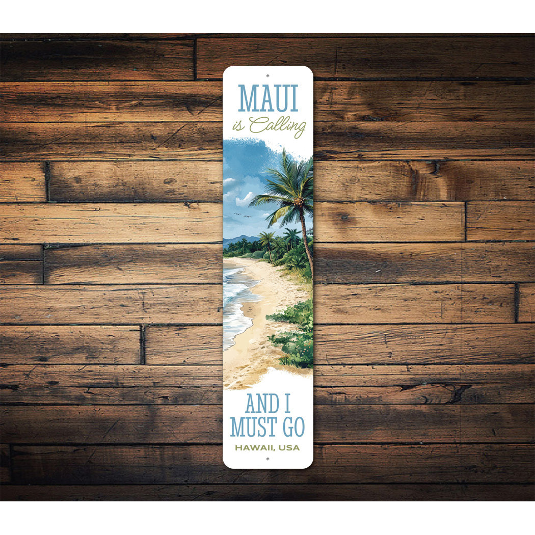Maui Is Calling And I Must Go Hawaii USA Sign