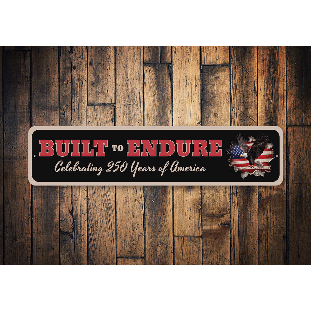 Built To Endure Celebrating 250 Years Of America Sign
