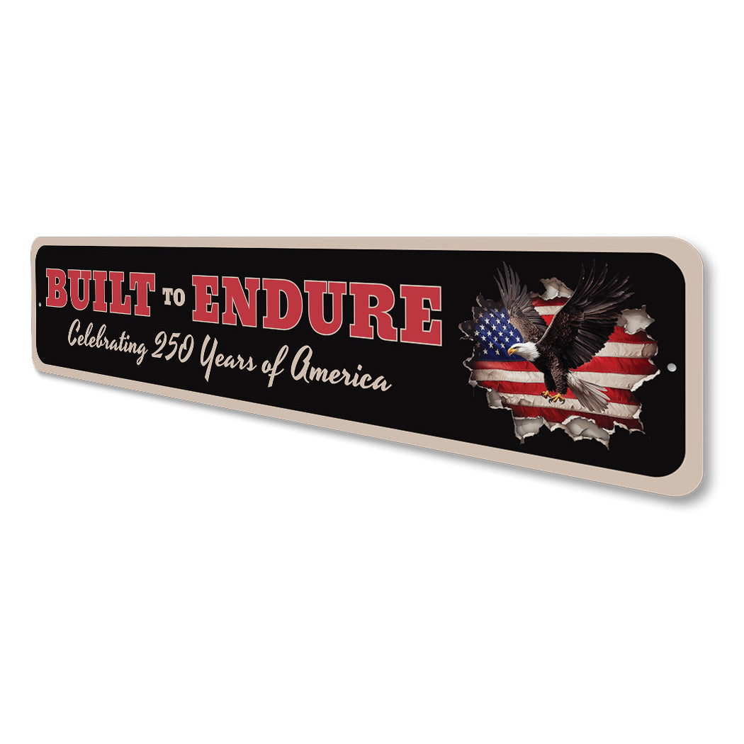 Built To Endure Celebrating 250 Years Of America Sign