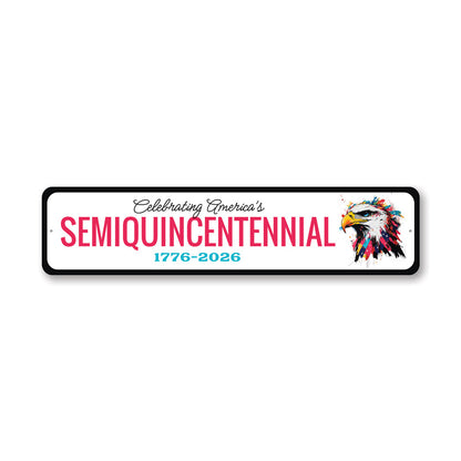 Celebrating America's Semiquincentennial 1776 to 2026 Sign