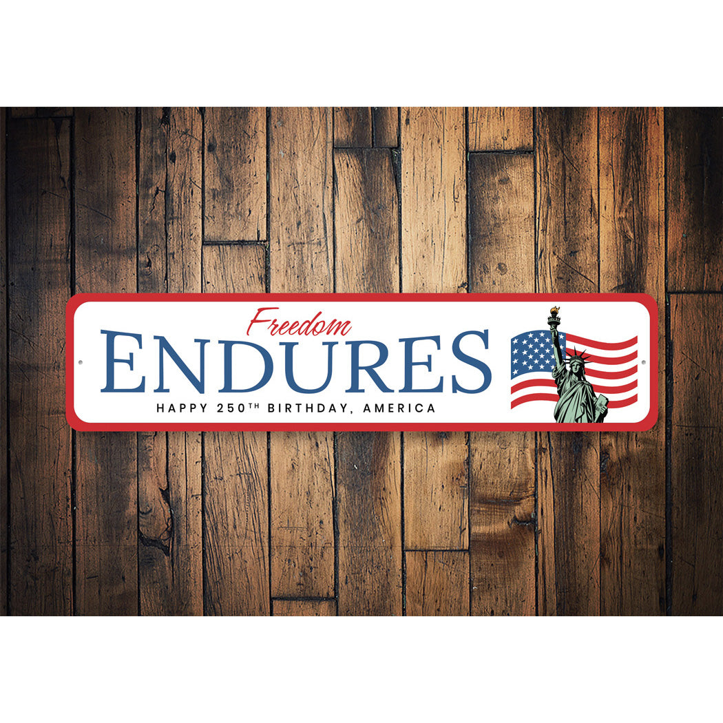 Freedom Endures Happy 250th Birthday America Statue Of Liberty Sign