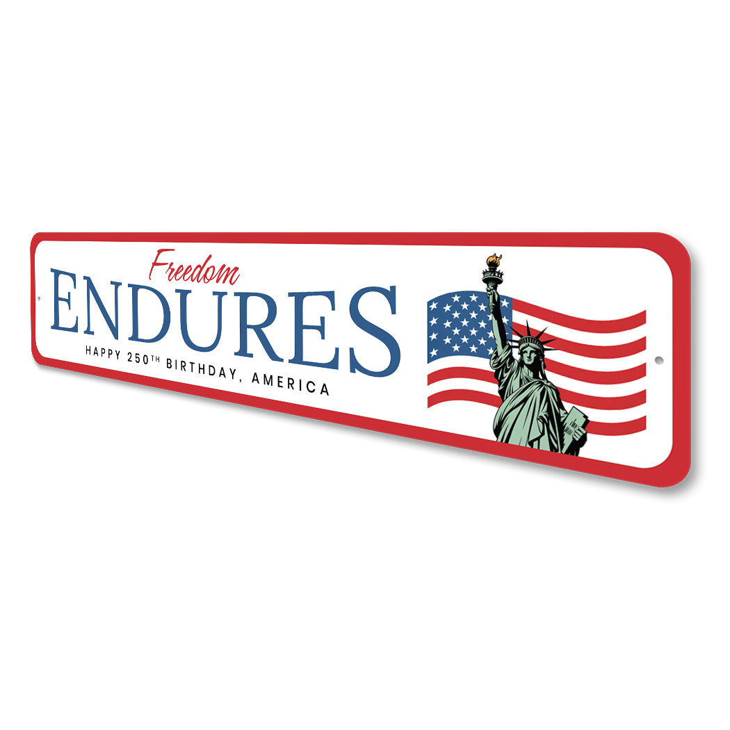 Freedom Endures Happy 250th Birthday America Statue Of Liberty Sign
