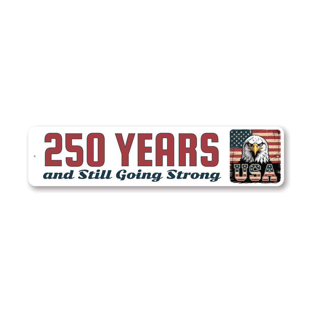 250 Years And Still Going Strong Bald Eagle USA Sign