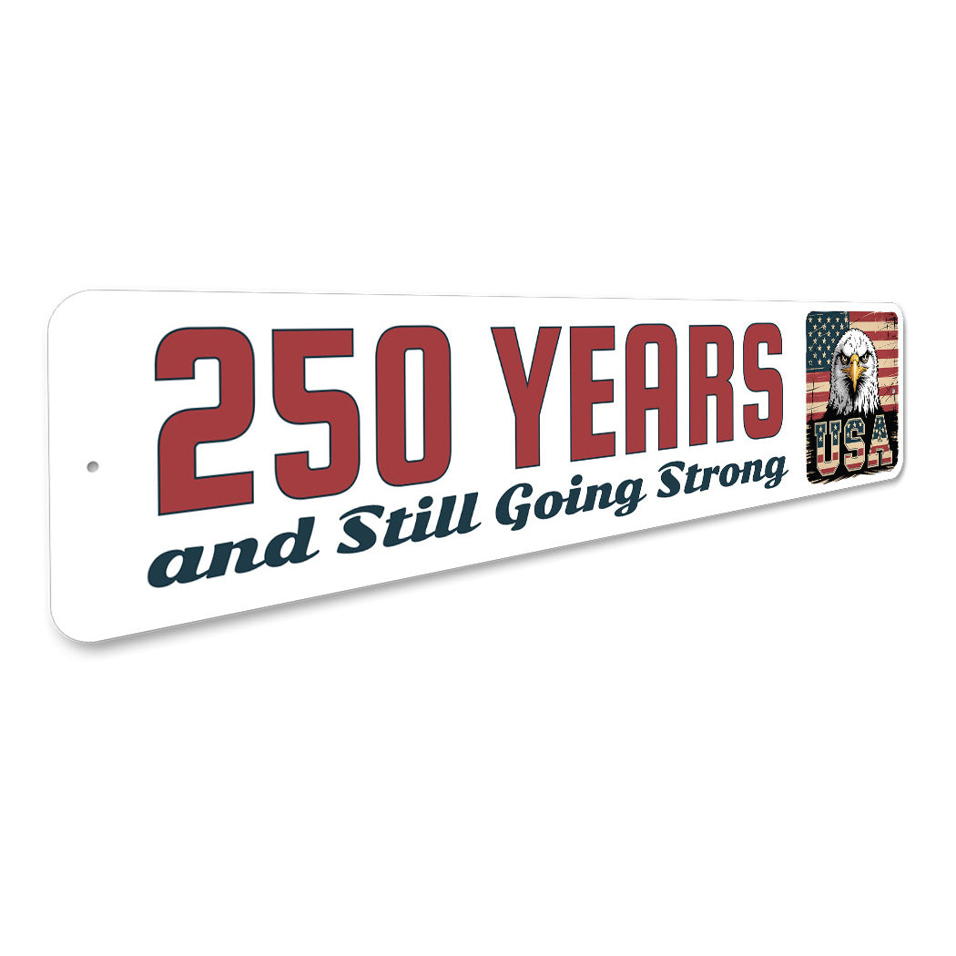 250 Years And Still Going Strong Bald Eagle USA Sign