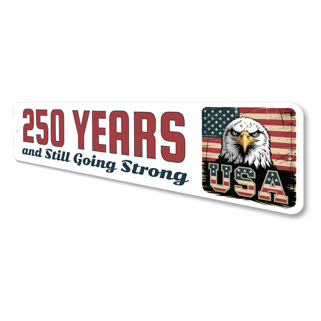 250 Years And Still Going Strong Bald Eagle USA Sign