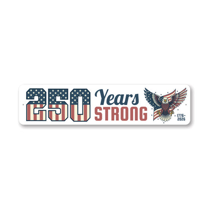 250 Years Strong 1776 To 2026 Bald Eagle Sign