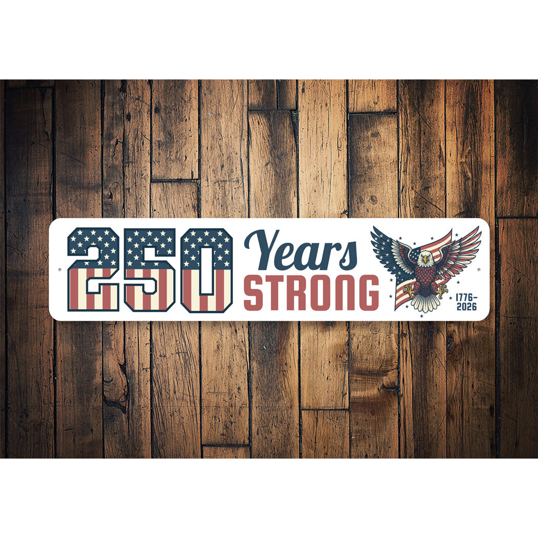 250 Years Strong 1776 To 2026 Bald Eagle Sign