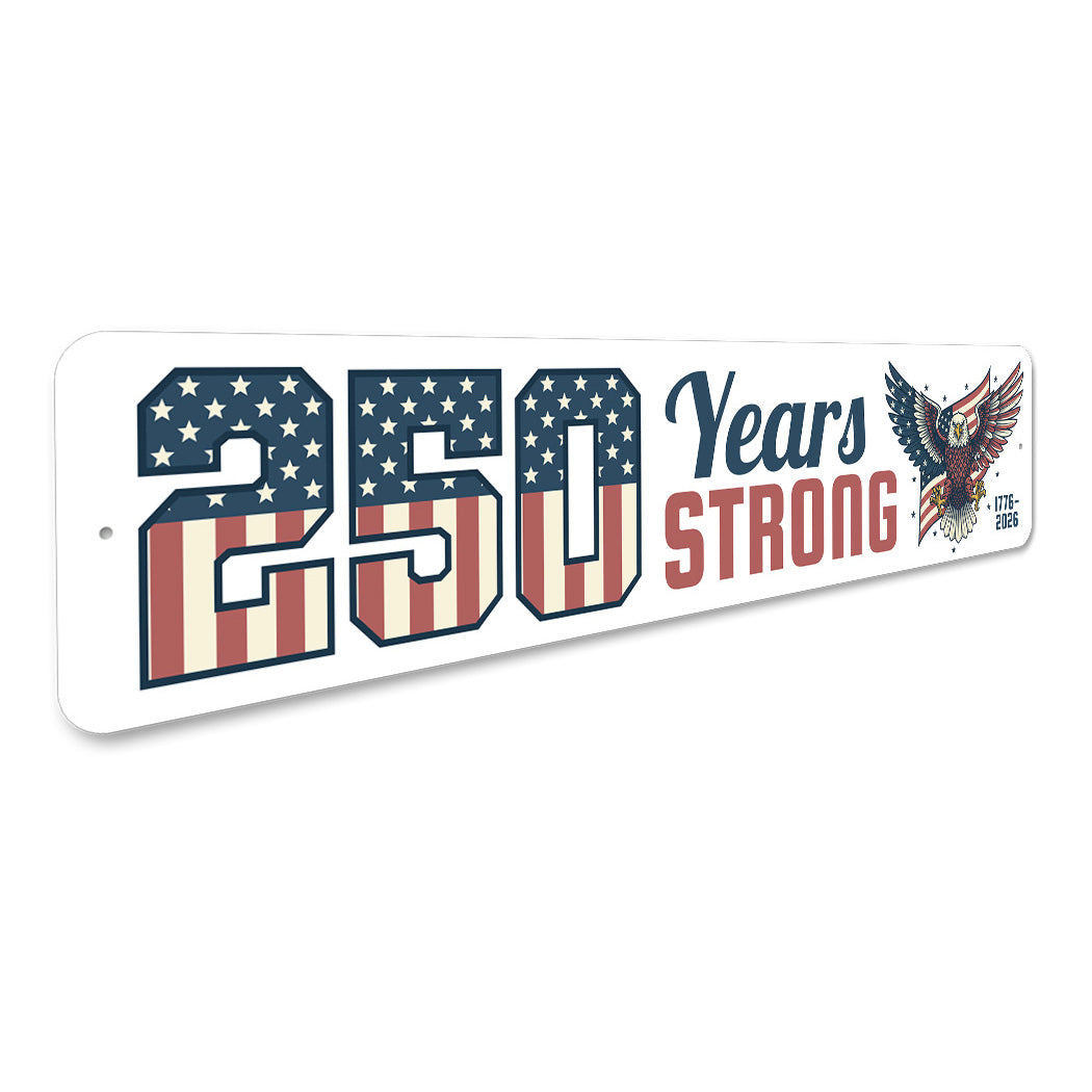 250 Years Strong 1776 To 2026 Bald Eagle Sign