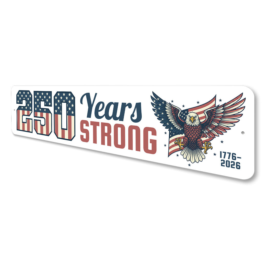 250 Years Strong 1776 To 2026 Bald Eagle Sign