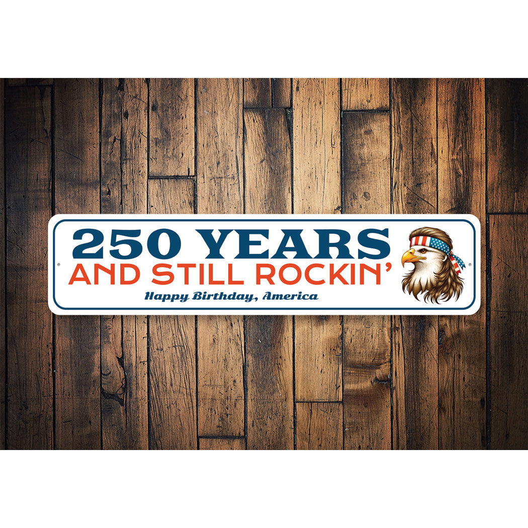 250 Years And Still Rockin Happy Birthday America Bald Eagle Sign