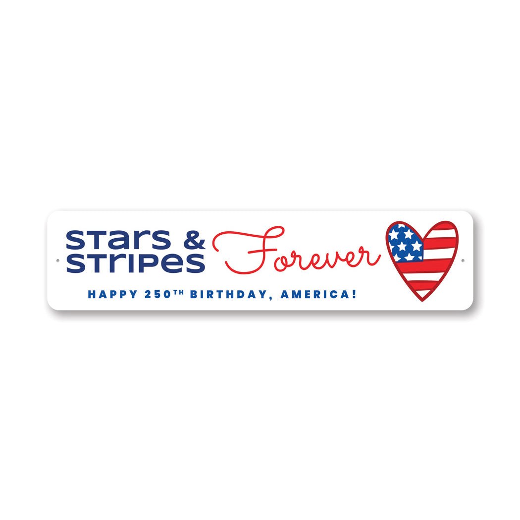 Stars And Stripes Forever Happy 250th Birthday America Sign