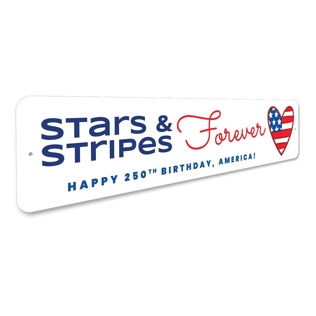 Stars And Stripes Forever Happy 250th Birthday America Sign
