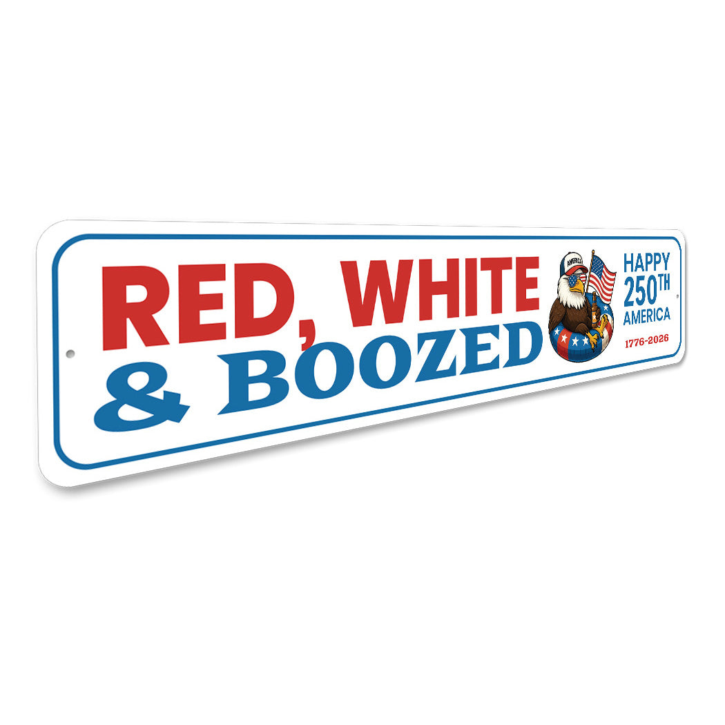 Red White And Boozed Happy 250th America 1776 to 2026 Sign