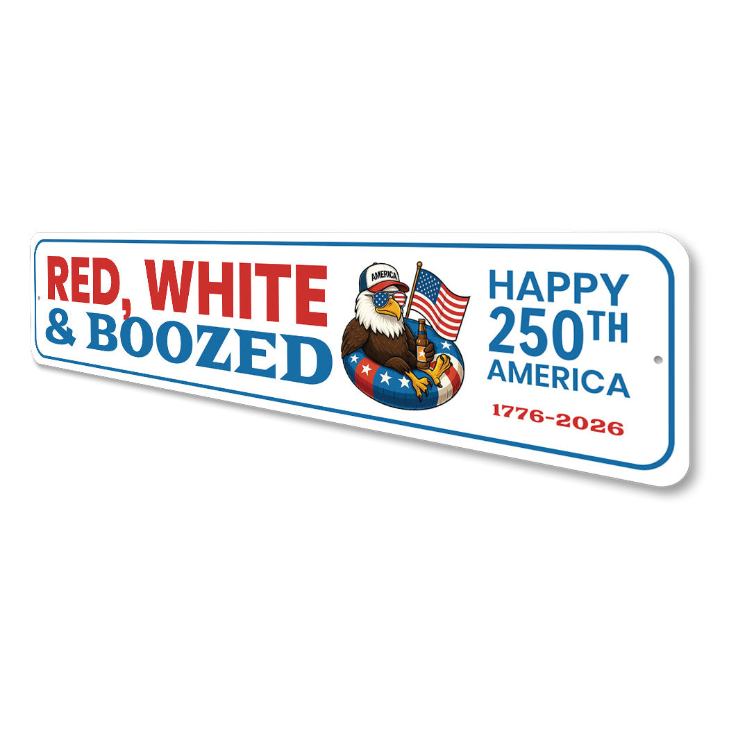 Red White And Boozed Happy 250th America 1776 to 2026 Sign