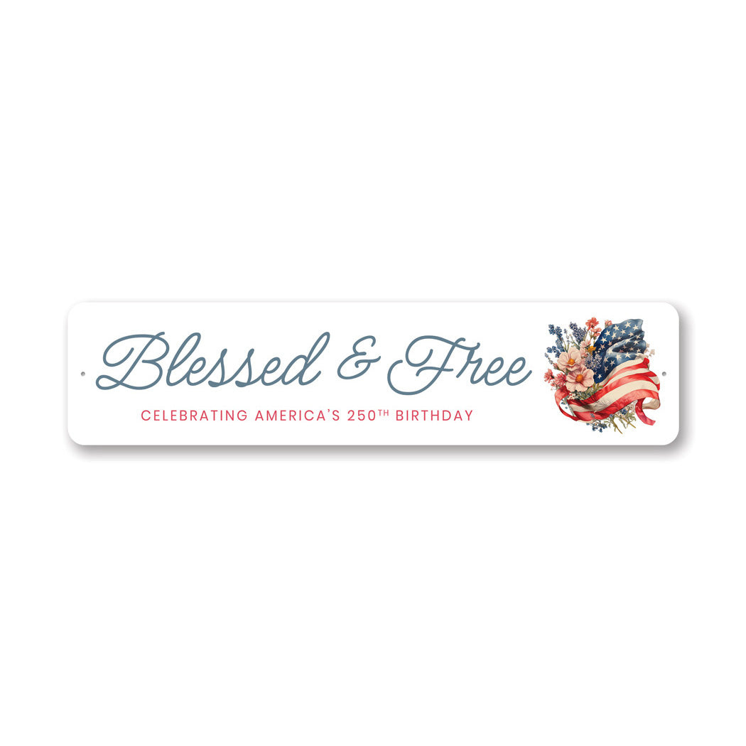 Blessed And Free Celebrating America's 250th Birthday Flag Sign