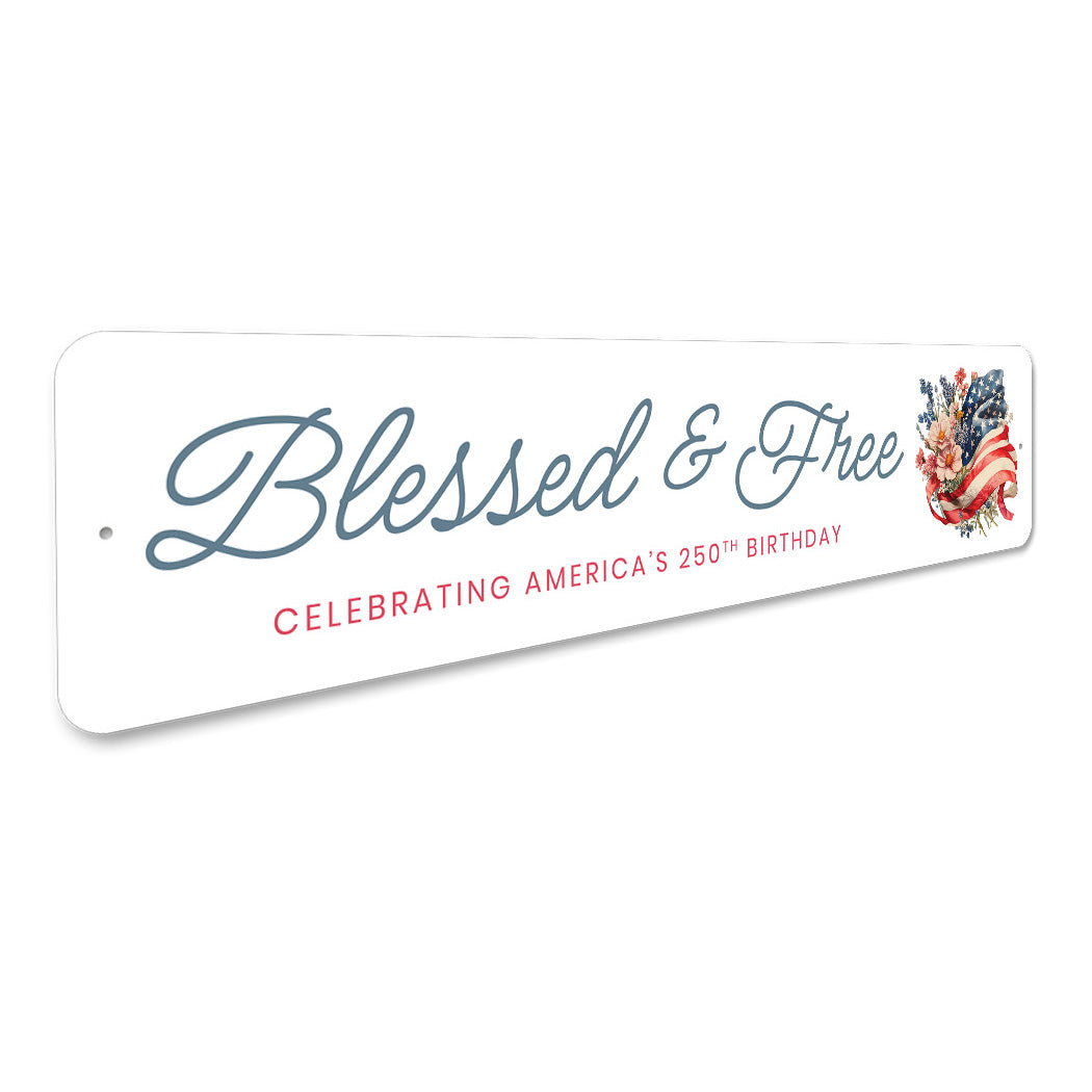 Blessed And Free Celebrating America's 250th Birthday Flag Sign