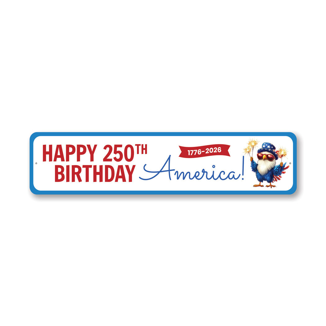 Happy 250th Birthday America 1776 To 2026 Sign