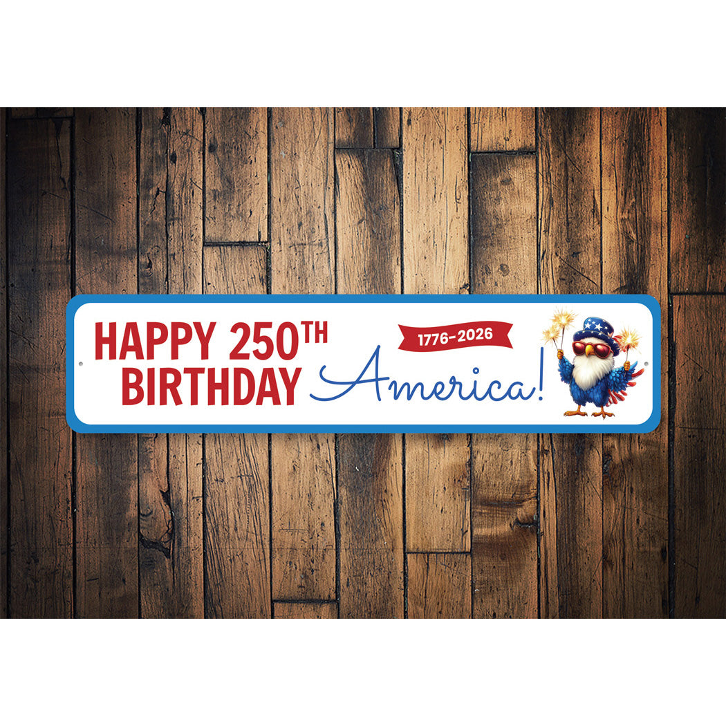 Happy 250th Birthday America 1776 To 2026 Sign